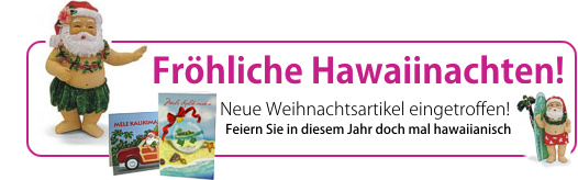 Fröhliche Hawaiinachten! Neue Weihnachtsartikel eingetroffen
